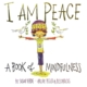 I Am Peace : A book of mindfulness by Susan Verde