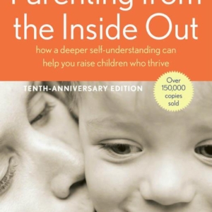 Parenting From the Inside Out