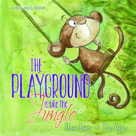 A Big Hug Book - THE PLAYGROUND IS LIKE THE JUNGLE