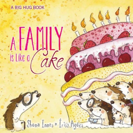 A Big Hug Book - A FAMILY IS LIKE A CAKE