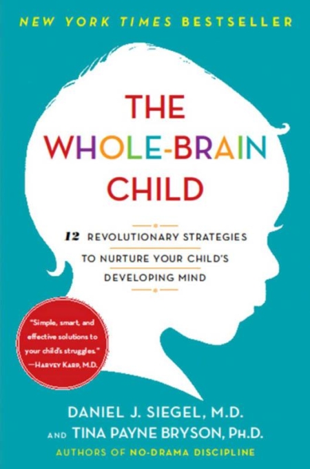 The Whole-Brain Child : 12 Revolutionary Strategies