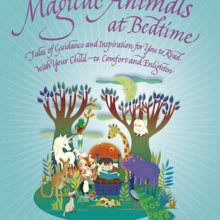 Magical Animals at Bedtime - Stories for you to read to your child to comfort