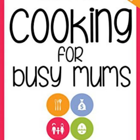 Cooking For Busy Mums - Fast