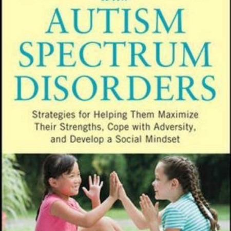 Raising Resilient Children with Autism Spectrum Disorders