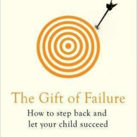 The Gift of Failure How to Step Back and Let Your Child Succeed