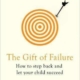 The Gift of Failure How to Step Back and Let Your Child Succeed