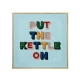 Emporium Put The Kettle On Tufted Wall Art